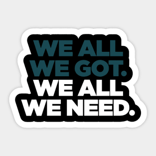 All We Need. Sticker